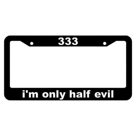 333, I'm only half evil License Plate Frame