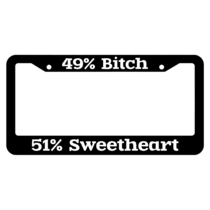 49% Bitch 51% Sweetheart License Plate Frame