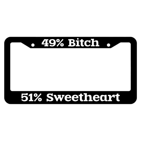 49% Bitch 51% Sweetheart License Plate Frame