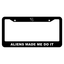 Aliens made me do it License Plate Frame