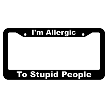 Allergic to Stupid People License Plate Frame