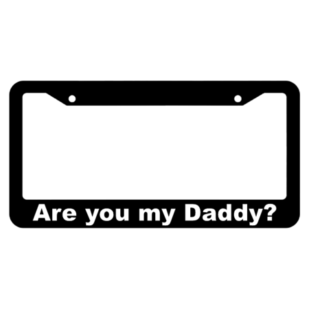 Are you my daddy? License Plate Frame