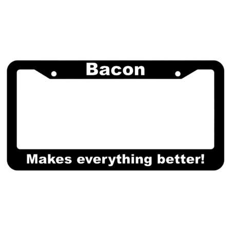 Bacon, Makes everything better License Plate Frame