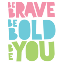 Be Brave Be Bold Be You Sticker