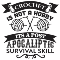 Crochet Is Not A Hobby It's A Post Apocalyptic Survival Skill Sticker