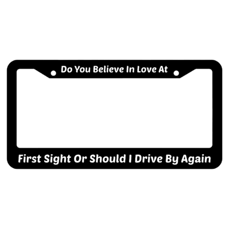 Do You Believe In Love At First Sight License Plate Frame