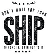 Don't Wait For Your Ship, Swim to It Sticker