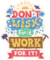 Don't Wish for It Work for It Sticker