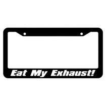 Eat My Exhaust! License Plate Frame