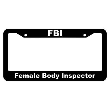 FBI, Female Body Inspector License Plate Frame