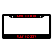 Give Blood Play Hockey License Plate Frame