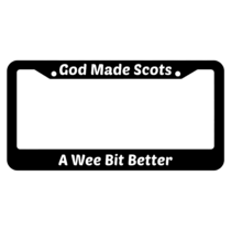 God Made Scots A Wee Bit Better License Plate Frame