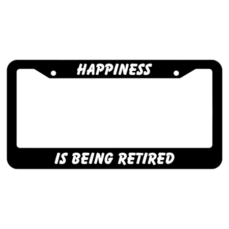 Happiness Is Being Retired License Plate Frame