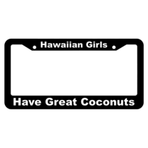 Hawaiian Girls Have Great Coconuts License Plate Frame