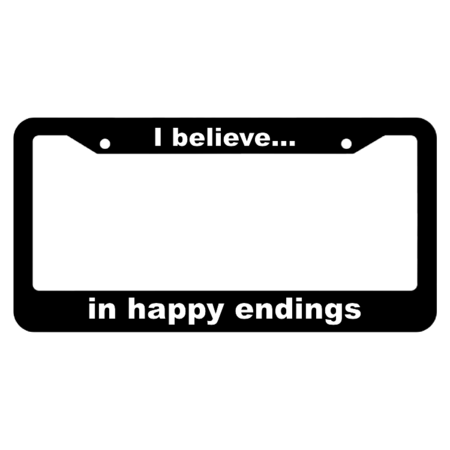 I believe, in happy endings License Plate Frame