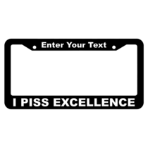 I piss excellence License Plate Frame