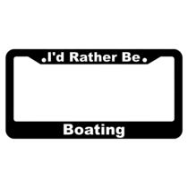 I'd Rather Be Boating License Plate Frame