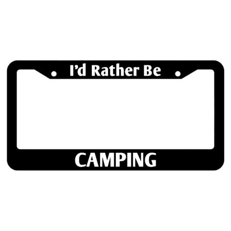 I'd Rather Be Camping License Plate Frame