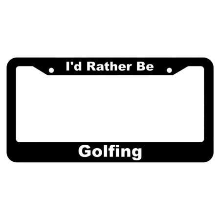 I'd Rather Be Golfing License Plate Frame