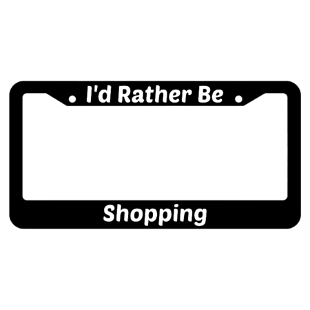 I'd Rather Be Shopping License Plate Frame