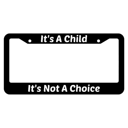 It's Not A Choice It's A Child License Plate Frame