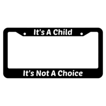 It's Not A Choice It's A Child License Plate Frame