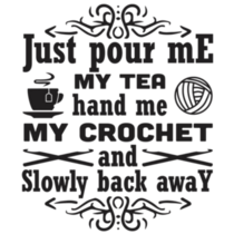 Just Pour Me My Tea Hand Me My Crochet Back Away Sticker