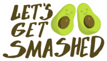 Let's Get Smashed Avocado Sticker