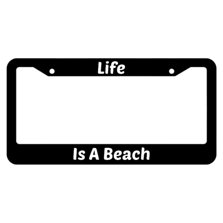 Life Is A Beach License Plate Frame