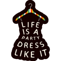 Life Is A Party, Dress Like It Sticker