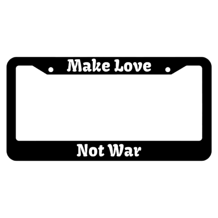 Make Love, Not war License Plate Frame