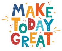 Make Today Great Colorful Sticker