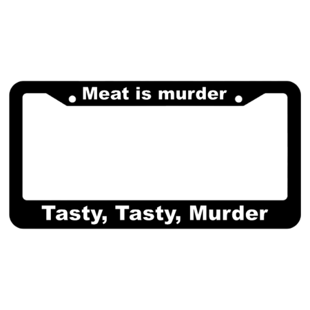 Meat is murder, Tasty, Tasty, murder License Plate Frame