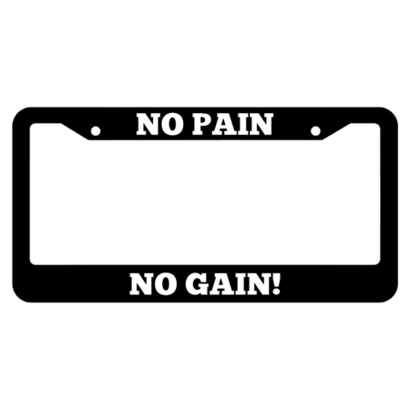 No Pain No Gain License Plate Frame