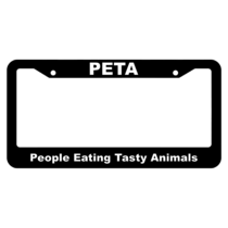 PETA, People eating tasty animals License Plate Frame