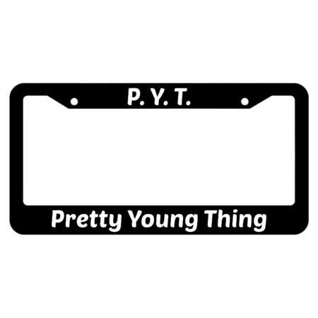 P.Y.T. Pretty Young Thing License Plate Frame