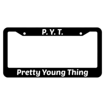 P.Y.T. Pretty Young Thing License Plate Frame