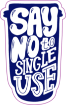 Say No To Single Use Sticker