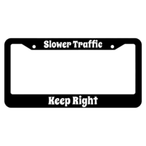 Slower Traffic Keep Right License Plate Frame