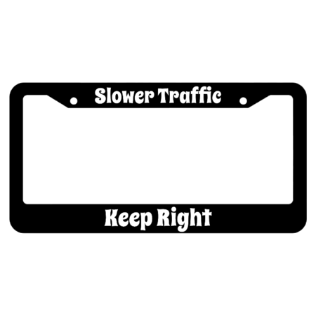 Slower Traffic Keep Right License Plate Frame