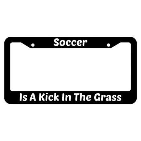 Soccer Is A Kick In The Grass License Plate Frame