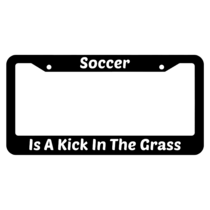 Soccer Is A Kick In The Grass License Plate Frame