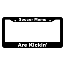 Soccer Moms Are Kickin' License Plate Frame