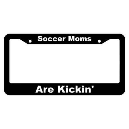 Soccer Moms Are Kickin' License Plate Frame