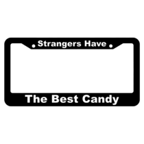 Strangers have the best candy License Plate Frame