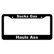 Sucks Gas, Hauls Ass License Plate Frame