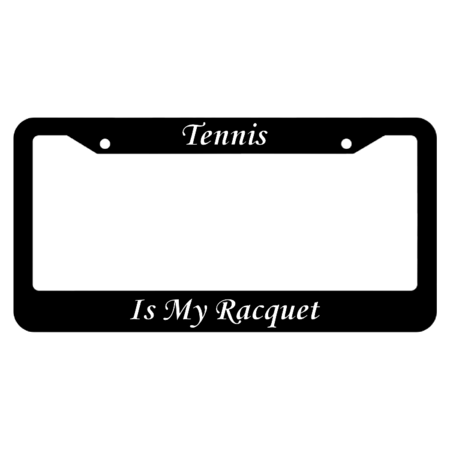 Tennis Is My Racquet License Plate Frame