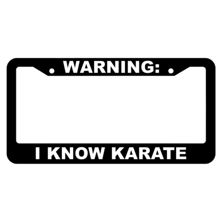 Warning, I know Karate License Plate Frame