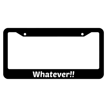 Whatever!! License Plate Frame