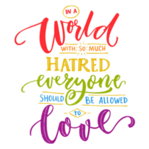 World With So Much Hatred, Everyone Should Be Allowed To Love Sticker